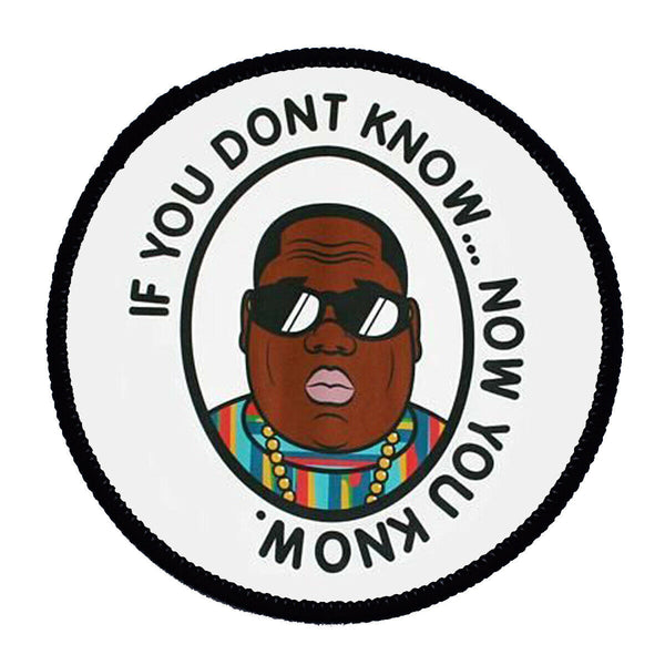 Notorious BIG If You Don't Know Sew On Badge